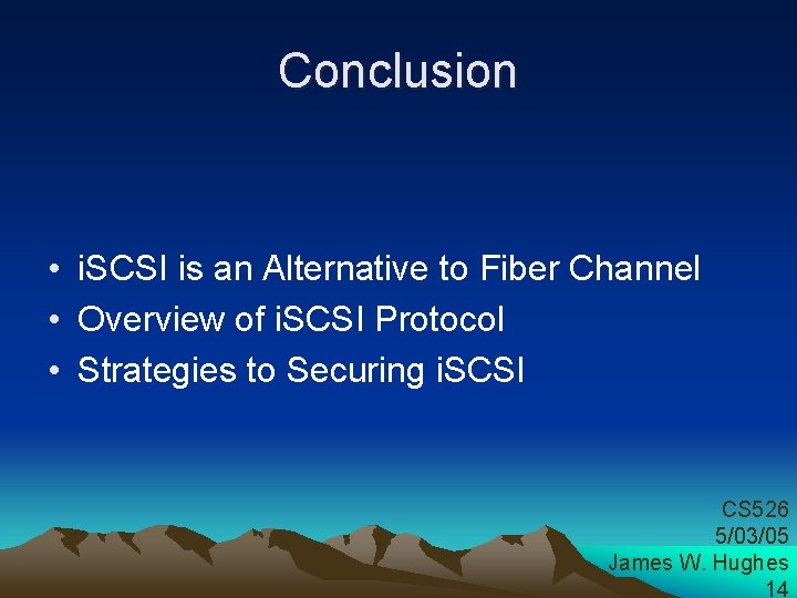 Conclusion • i. SCSI is an Alternative to Fiber Channel • Overview of i.