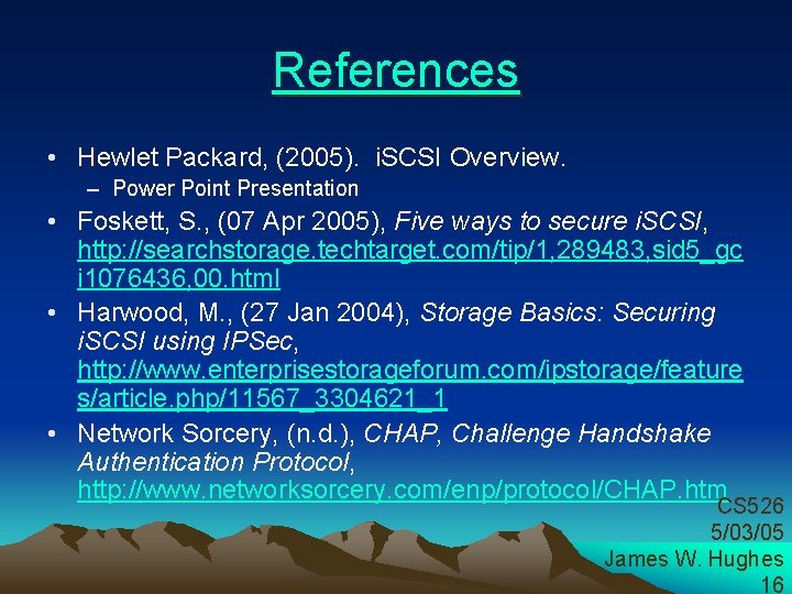 References • Hewlet Packard, (2005). i. SCSI Overview. – Power Point Presentation • Foskett,