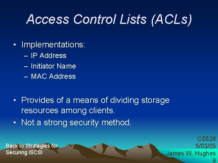 Access Control Lists (ACLs) • Implementations: – IP Address – Initiator Name – MAC