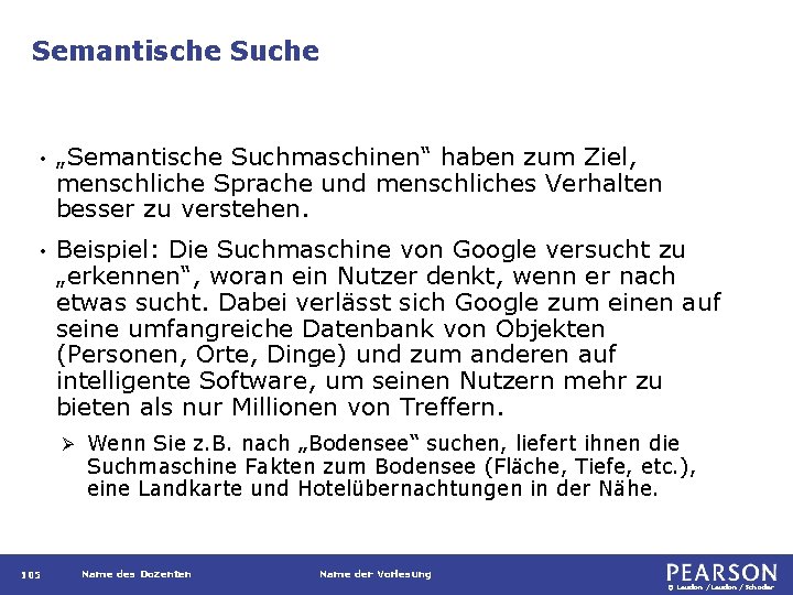 Semantische Suche • „Semantische Suchmaschinen“ haben zum Ziel, menschliche Sprache und menschliches Verhalten besser