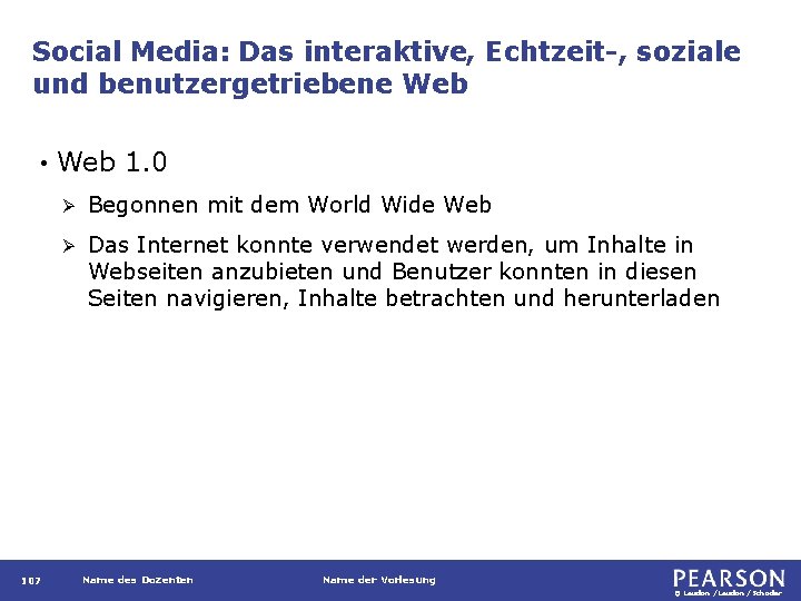 Social Media: Das interaktive, Echtzeit-, soziale und benutzergetriebene Web • 107 Web 1. 0