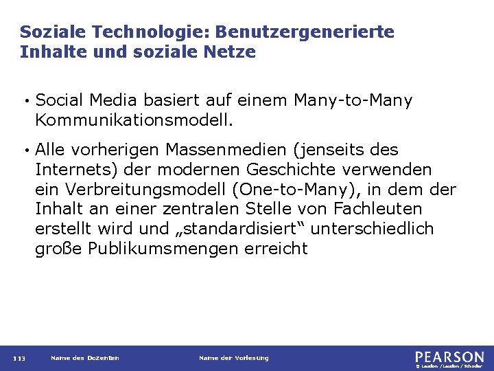 Soziale Technologie: Benutzergenerierte Inhalte und soziale Netze • Social Media basiert auf einem Many-to-Many