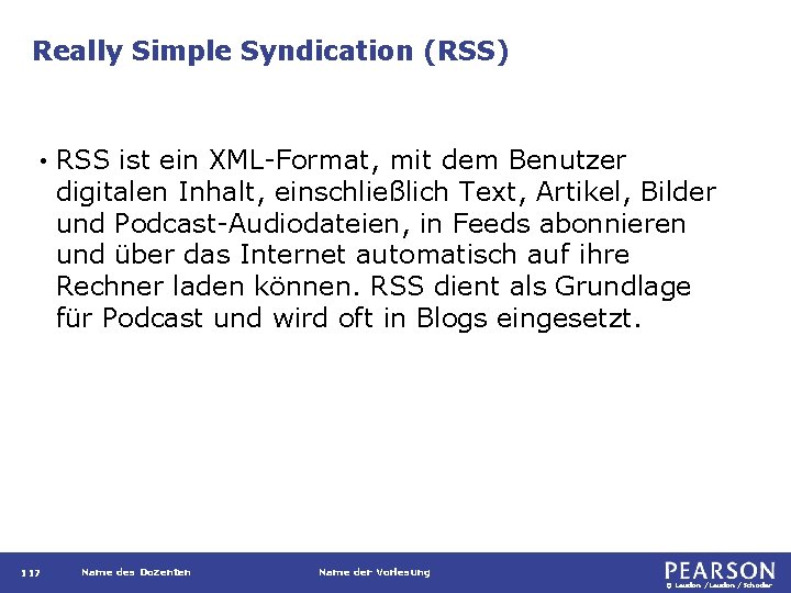 Really Simple Syndication (RSS) • 117 RSS ist ein XML-Format, mit dem Benutzer digitalen