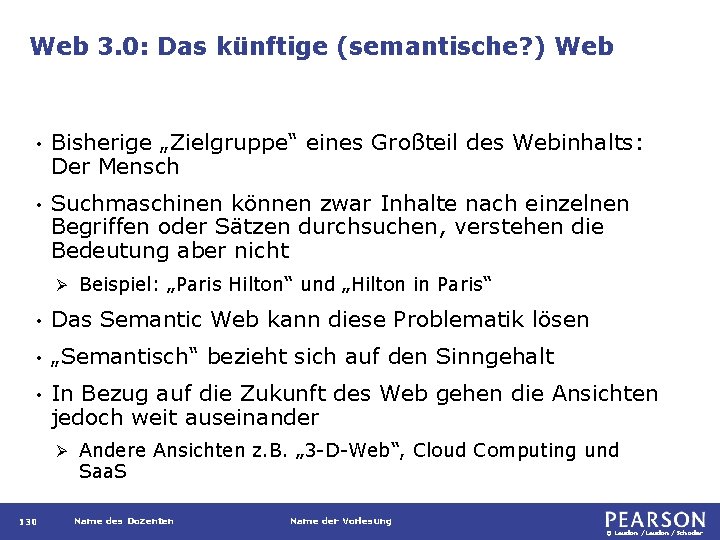 Web 3. 0: Das künftige (semantische? ) Web • Bisherige „Zielgruppe“ eines Großteil des