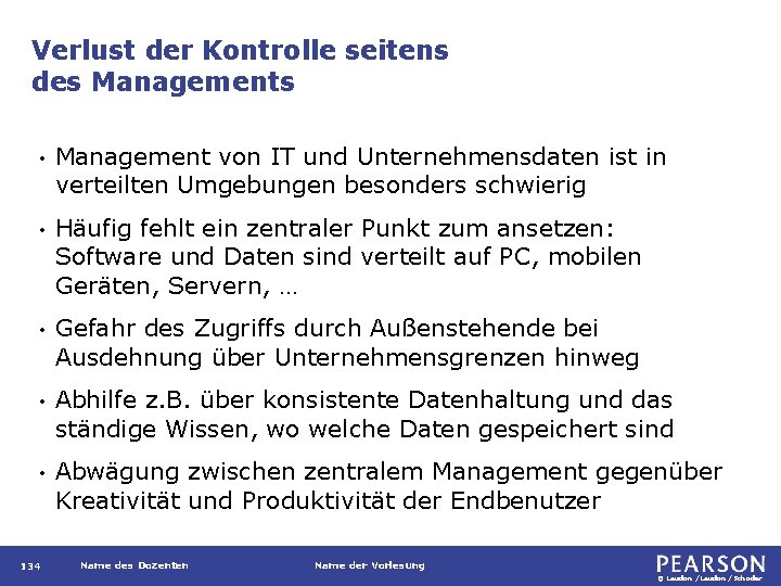 Verlust der Kontrolle seitens des Managements • Management von IT und Unternehmensdaten ist in