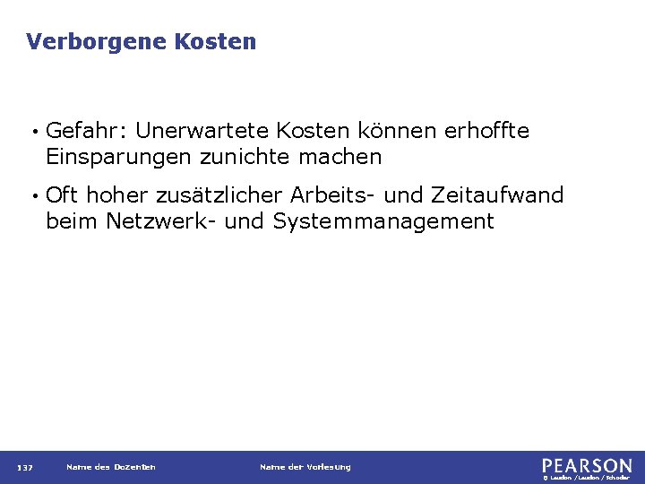 Verborgene Kosten • Gefahr: Unerwartete Kosten können erhoffte Einsparungen zunichte machen • Oft hoher