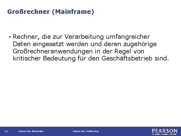 Großrechner (Mainframe) • 14 Rechner, die zur Verarbeitung umfangreicher Daten eingesetzt werden und deren