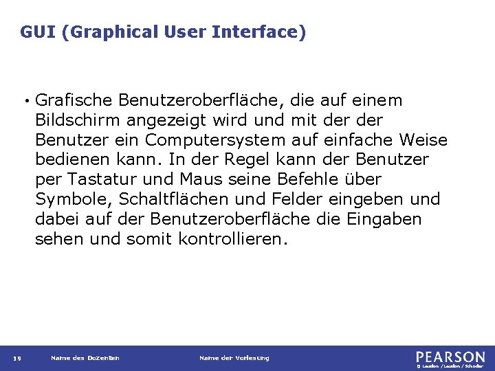GUI (Graphical User Interface) • 19 Grafische Benutzeroberfläche, die auf einem Bildschirm angezeigt wird