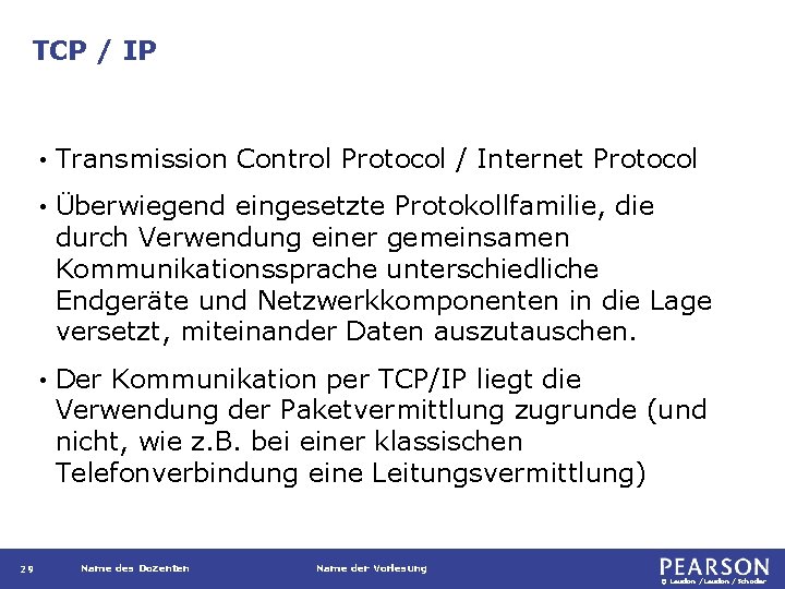 TCP / IP 29 • Transmission Control Protocol / Internet Protocol • Überwiegend eingesetzte
