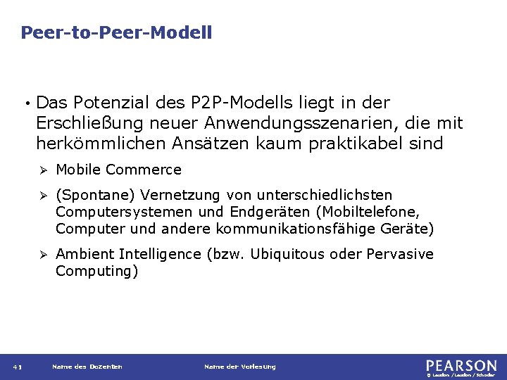 Peer-to-Peer-Modell • 41 Das Potenzial des P 2 P-Modells liegt in der Erschließung neuer