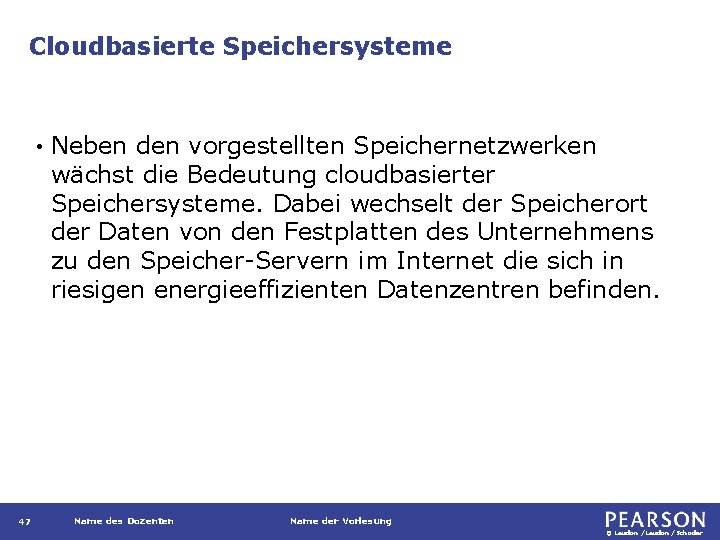 Cloudbasierte Speichersysteme • 47 Neben den vorgestellten Speichernetzwerken wächst die Bedeutung cloudbasierter Speichersysteme. Dabei