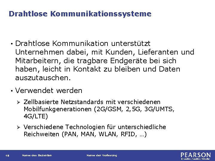 Drahtlose Kommunikationssysteme 48 • Drahtlose Kommunikation unterstützt Unternehmen dabei, mit Kunden, Lieferanten und Mitarbeitern,