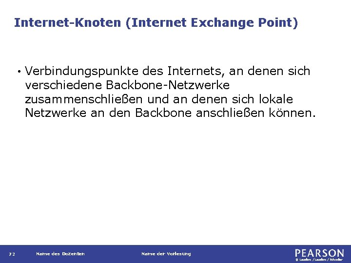 Internet-Knoten (Internet Exchange Point) • 72 Verbindungspunkte des Internets, an denen sich verschiedene Backbone-Netzwerke