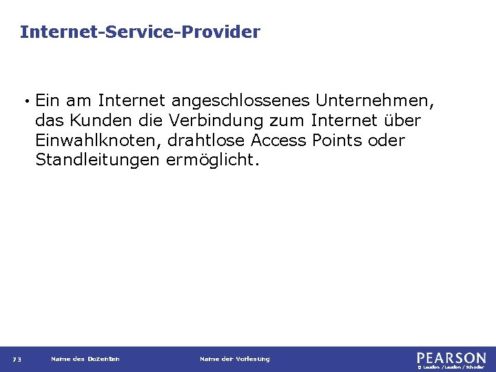 Internet-Service-Provider • 73 Ein am Internet angeschlossenes Unternehmen, das Kunden die Verbindung zum Internet