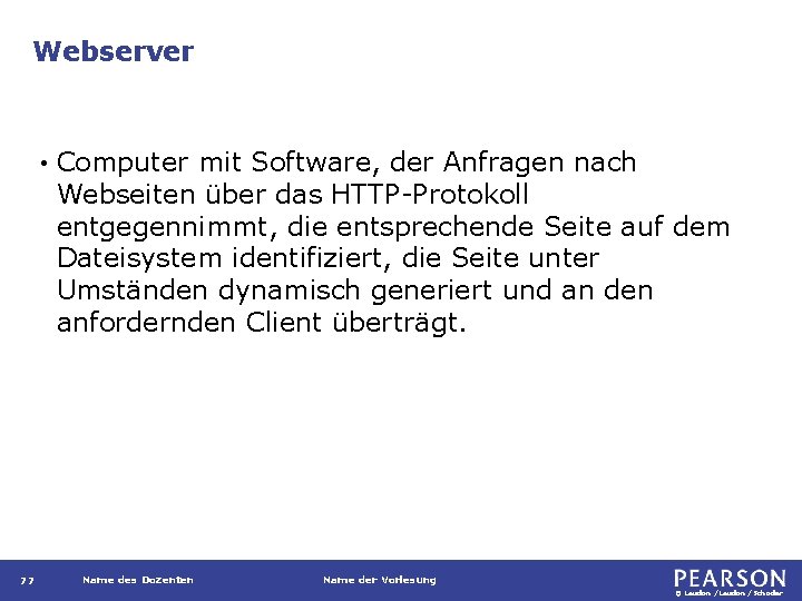 Webserver • 77 Computer mit Software, der Anfragen nach Webseiten über das HTTP-Protokoll entgegennimmt,