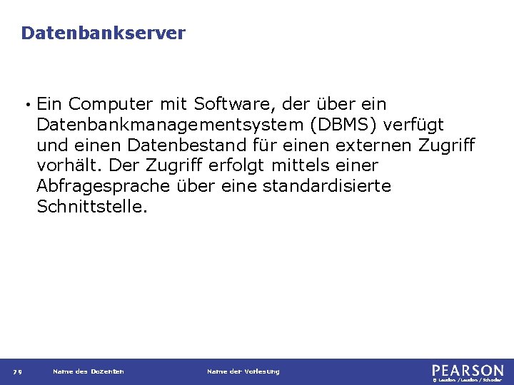 Datenbankserver • 79 Ein Computer mit Software, der über ein Datenbankmanagementsystem (DBMS) verfügt und