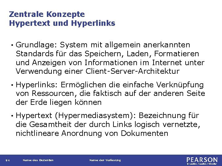 Zentrale Konzepte Hypertext und Hyperlinks 94 • Grundlage: System mit allgemein anerkannten Standards für