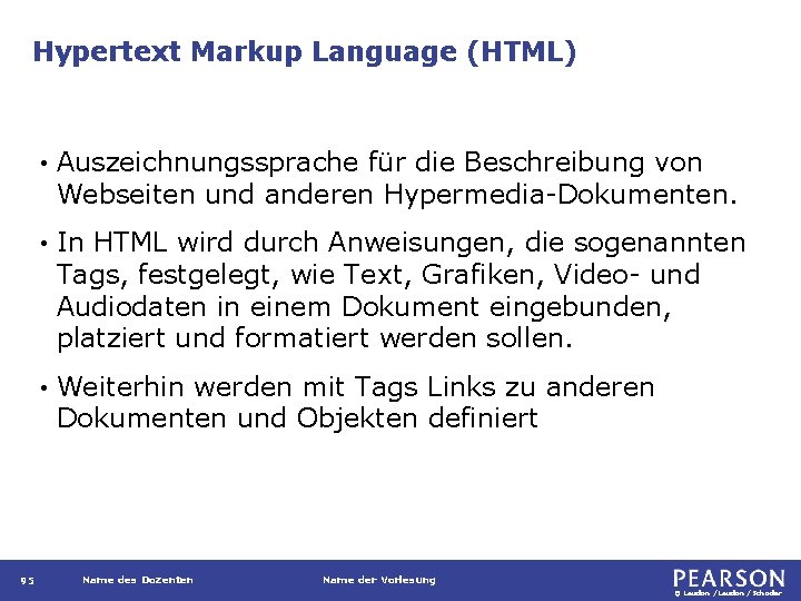 Hypertext Markup Language (HTML) 95 • Auszeichnungssprache für die Beschreibung von Webseiten und anderen