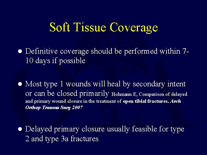 Soft Tissue Coverage l Definitive coverage should be performed within 710 days if possible