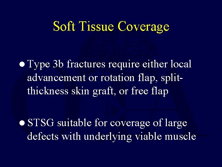 Soft Tissue Coverage l Type 3 b fractures require either local advancement or rotation