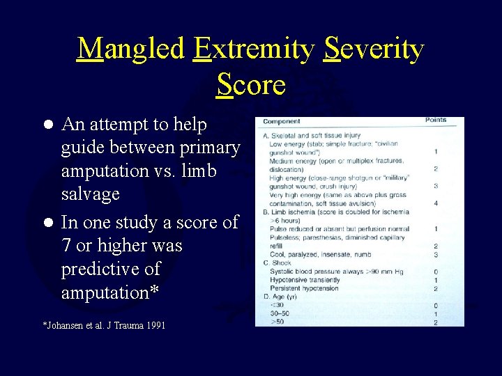 Mangled Extremity Severity Score An attempt to help guide between primary amputation vs. limb