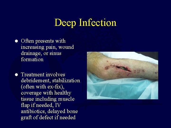 Deep Infection l Often presents with increasing pain, wound drainage, or sinus formation l