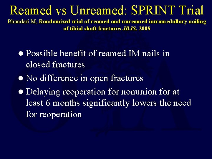 Reamed vs Unreamed: SPRINT Trial Bhandari M, Randomized trial of reamed and unreamed intramedullary
