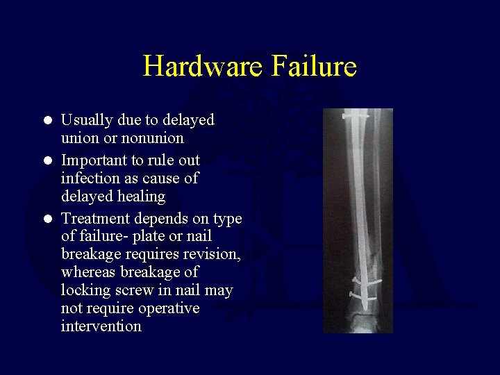 Hardware Failure Usually due to delayed union or nonunion l Important to rule out