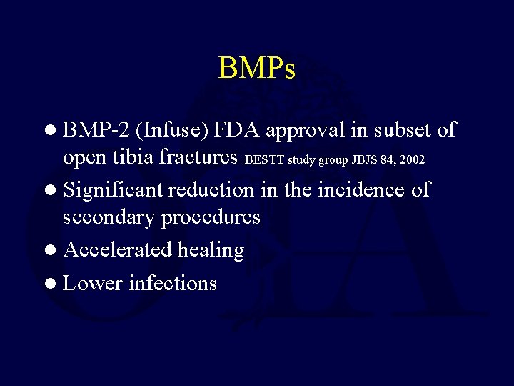 BMPs l BMP-2 (Infuse) FDA approval in subset of open tibia fractures BESTT study