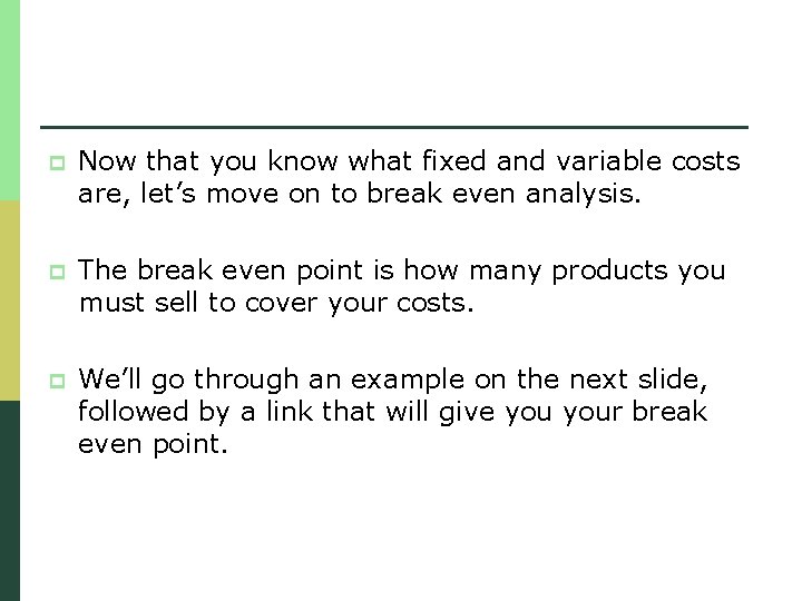 p Now that you know what fixed and variable costs are, let’s move on