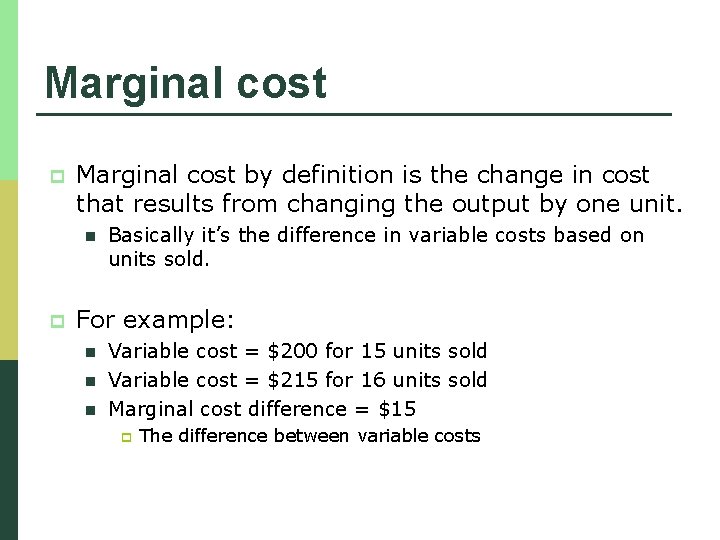 Marginal cost p Marginal cost by definition is the change in cost that results