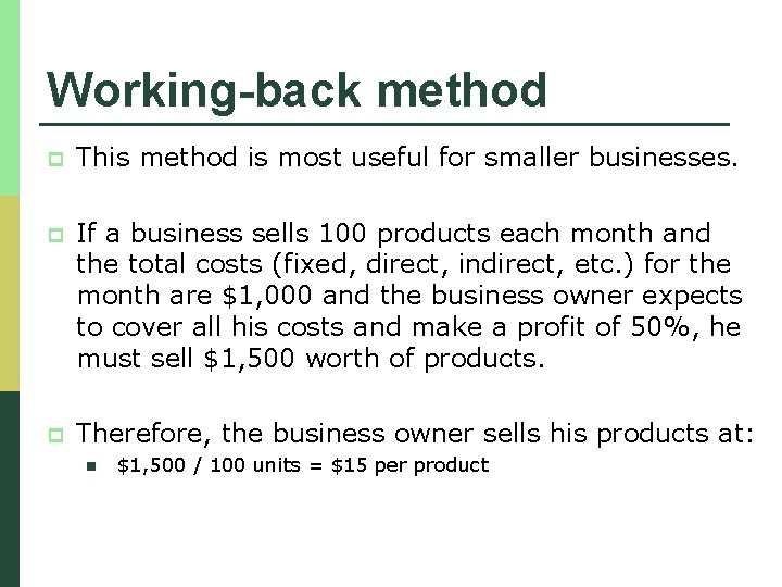 Working-back method p This method is most useful for smaller businesses. p If a