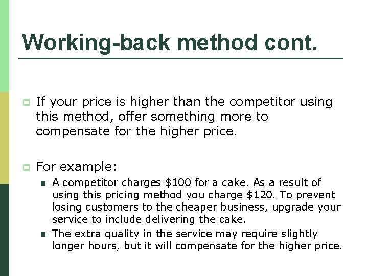 Working-back method cont. p If your price is higher than the competitor using this