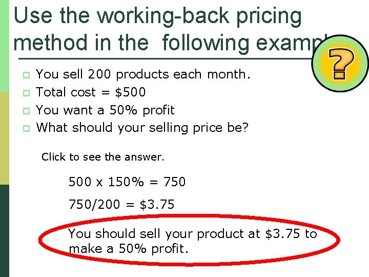 Use the working-back pricing method in the following example. p p You sell 200