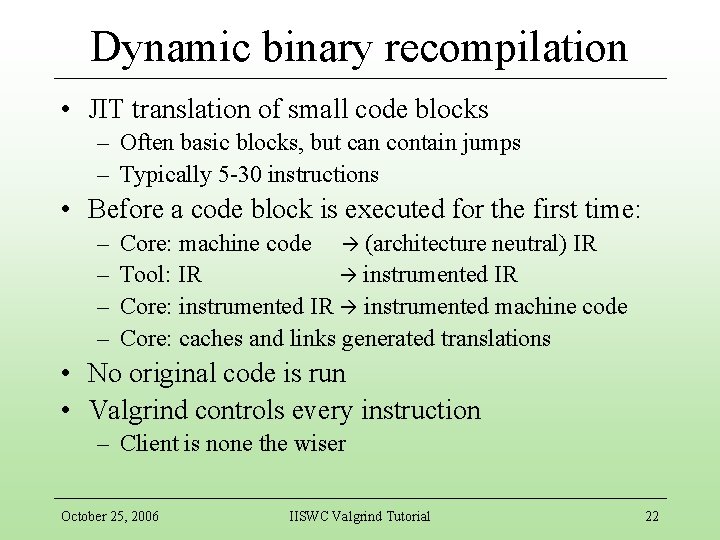 Dynamic binary recompilation • JIT translation of small code blocks – Often basic blocks,