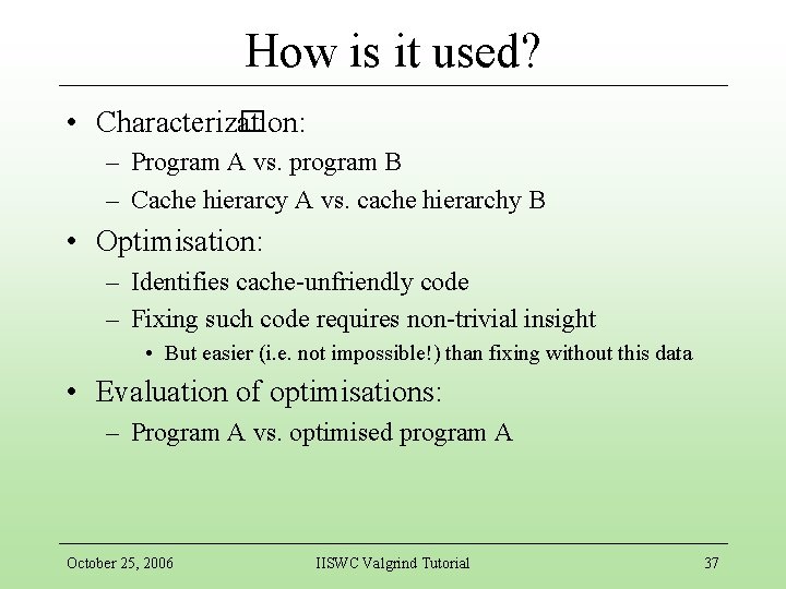 How is it used? • Characteriz� ation: – Program A vs. program B –
