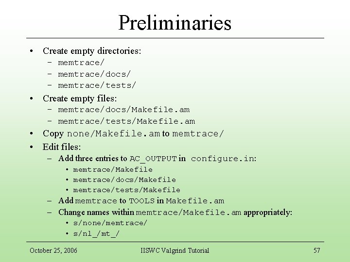 Preliminaries • Create empty directories: – memtrace/docs/ – memtrace/tests/ • Create empty files: –