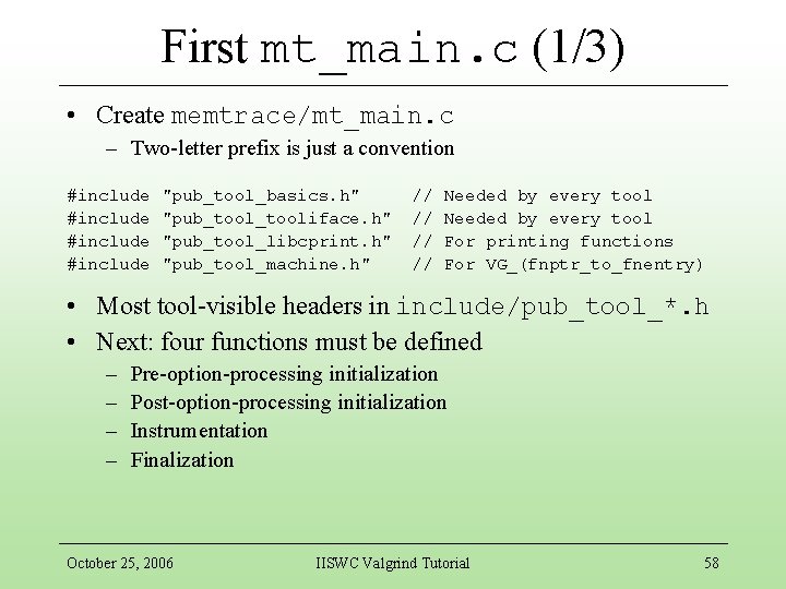 First mt_main. c (1/3) • Create memtrace/mt_main. c – Two-letter prefix is just a