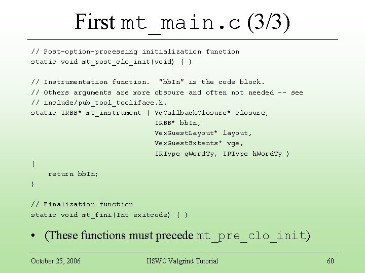 First mt_main. c (3/3) // Post-option-processing initialization function static void mt_post_clo_init(void) { } //