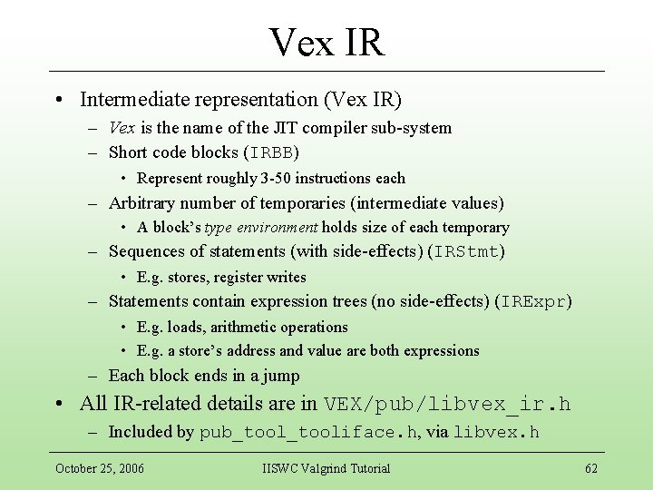 Vex IR • Intermediate representation (Vex IR) – Vex is the name of the