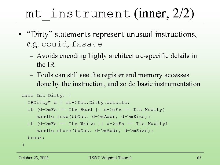 mt_instrument (inner, 2/2) • “Dirty” statements represent unusual instructions, e. g. cpuid, fxsave –