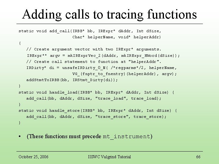 Adding calls to tracing functions static void add_call(IRBB* bb, IRExpr* d. Addr, Int d.