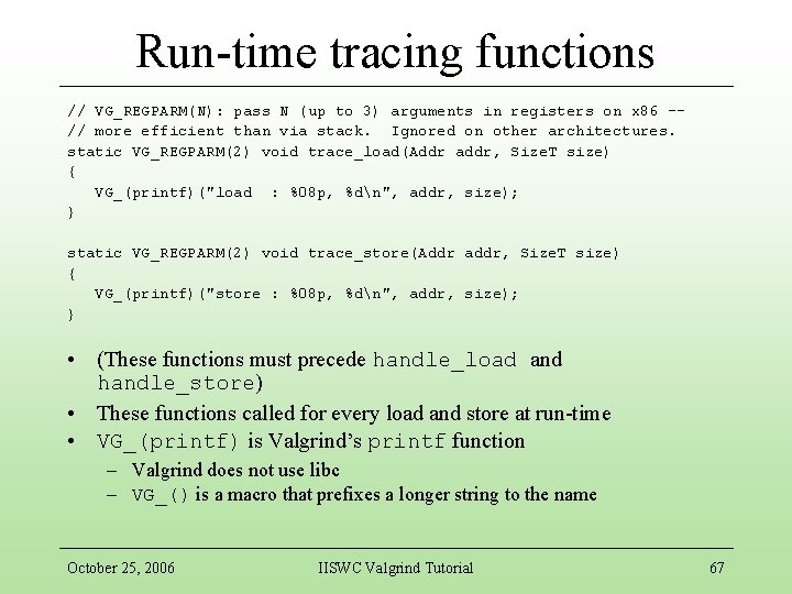 Run-time tracing functions // VG_REGPARM(N): pass N (up to 3) arguments in registers on