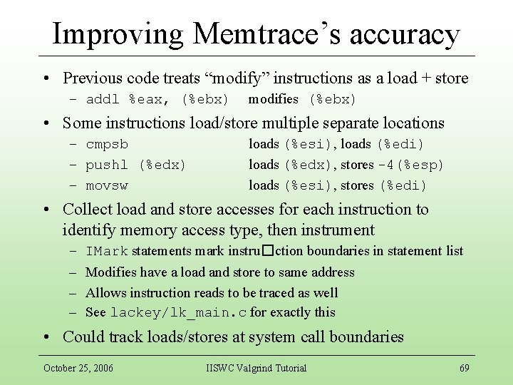 Improving Memtrace’s accuracy • Previous code treats “modify” instructions as a load + store