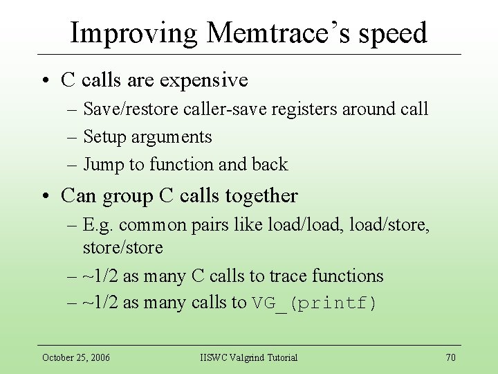 Improving Memtrace’s speed • C calls are expensive – Save/restore caller-save registers around call