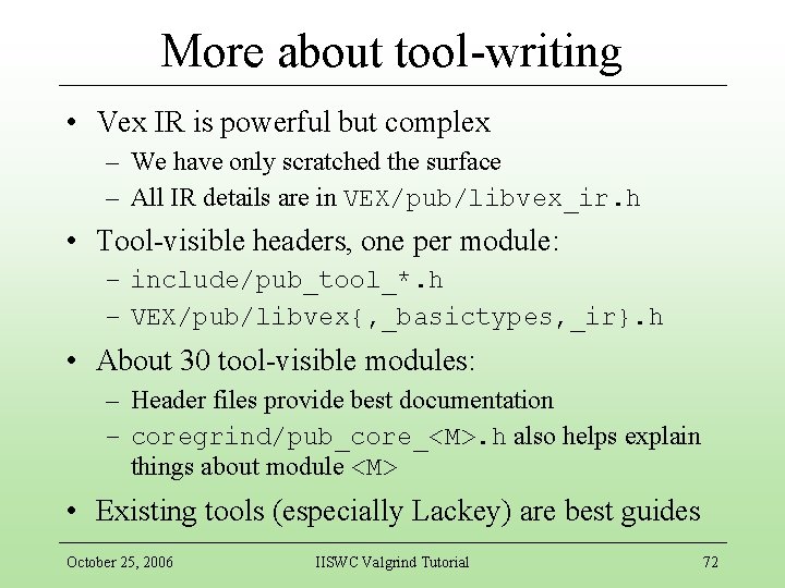 More about tool-writing • Vex IR is powerful but complex – We have only