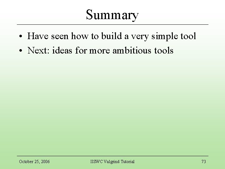 Summary • Have seen how to build a very simple tool • Next: ideas