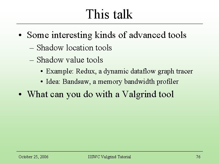 This talk • Some interesting kinds of advanced tools – Shadow location tools –
