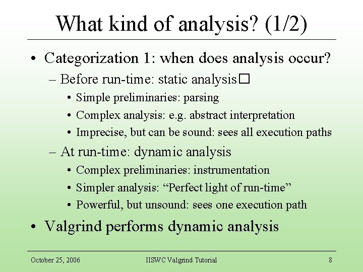 What kind of analysis? (1/2) • Categorization 1: when does analysis occur? – Before