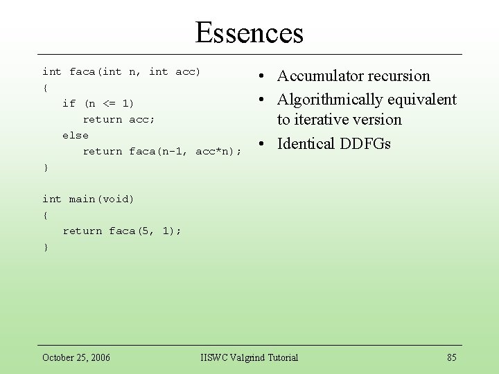 Essences int faca(int n, int acc) { if (n <= 1) return acc; else